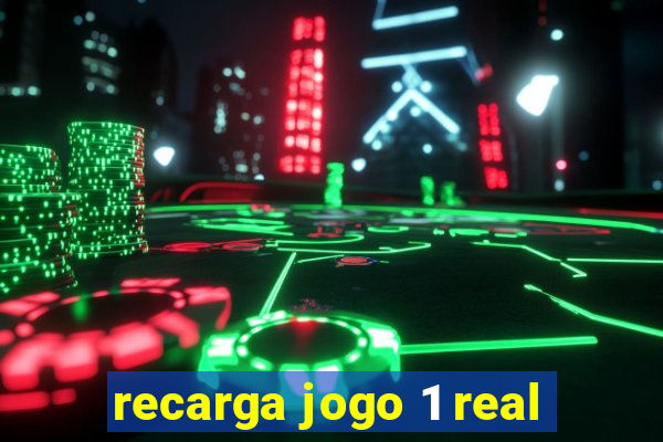 recarga jogo 1 real